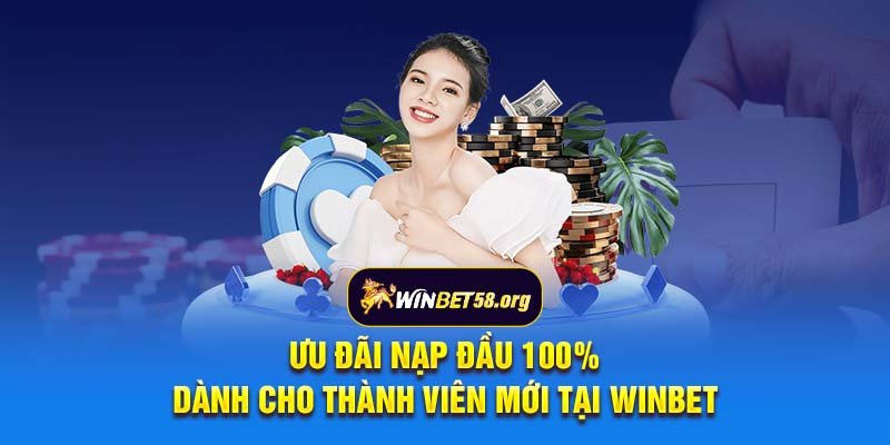 uu-dai-nap-dau-100-danh-cho-thanh-vien-moi-tai-winbet